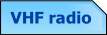 VHF radio.